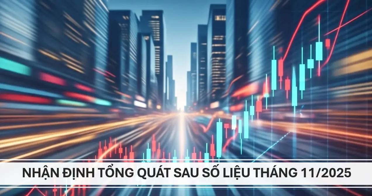 Toàn cảnh vĩ mô tháng 11/2025: Nền kinh tế đang chạy nước rút như thế nào?